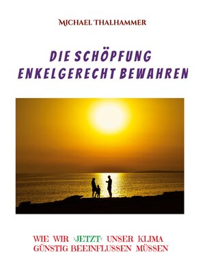 cover image of Die Schöpfung enkelgerecht bewahren